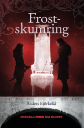 Fjerde og sidste bind "Frostskumring" udkom i år på dansk.